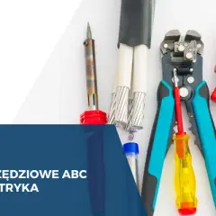 Jakie narzędzia dla elektryka są niezbędne do bezpiecznej pracy?