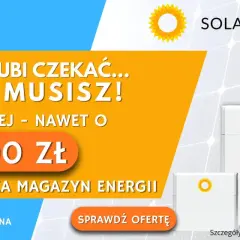 Magazyn energii Solar-Project: zapłać mniej, nawet o 18 000 zł. To Twój dodatek do prądu, który się opłaca!