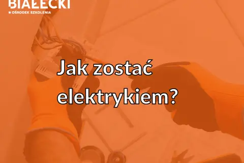 Ręce w pomarańczowych rękawicach pracują przy instalacji elektrycznej. Tekst: "Jak zostać elektrykiem?".