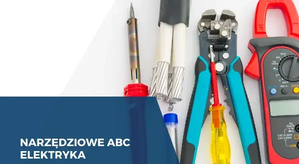 Jakie narzędzia dla elektryka są niezbędne do bezpiecznej pracy?