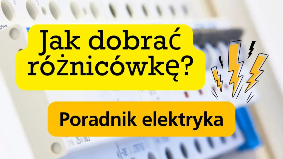 Jak dobrać różnicówkę? Poradnik elektryka. Bezpieczeństwo przede wszystkim, gdy masz do czynienia z prądem.